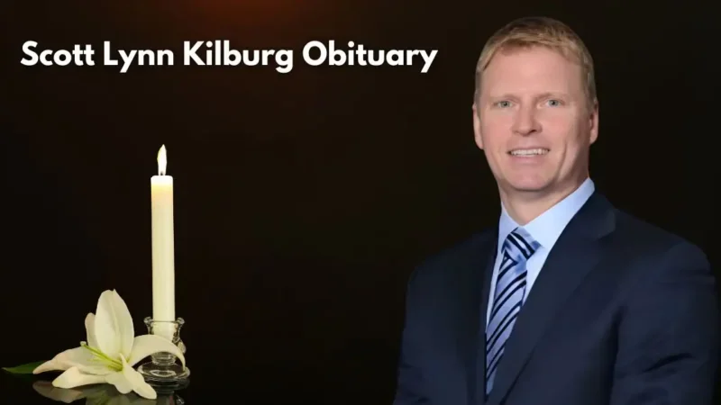 Scott Lynn Kilburg Obituary: Remembering a Life of Purpose, Leadership, and Legacy